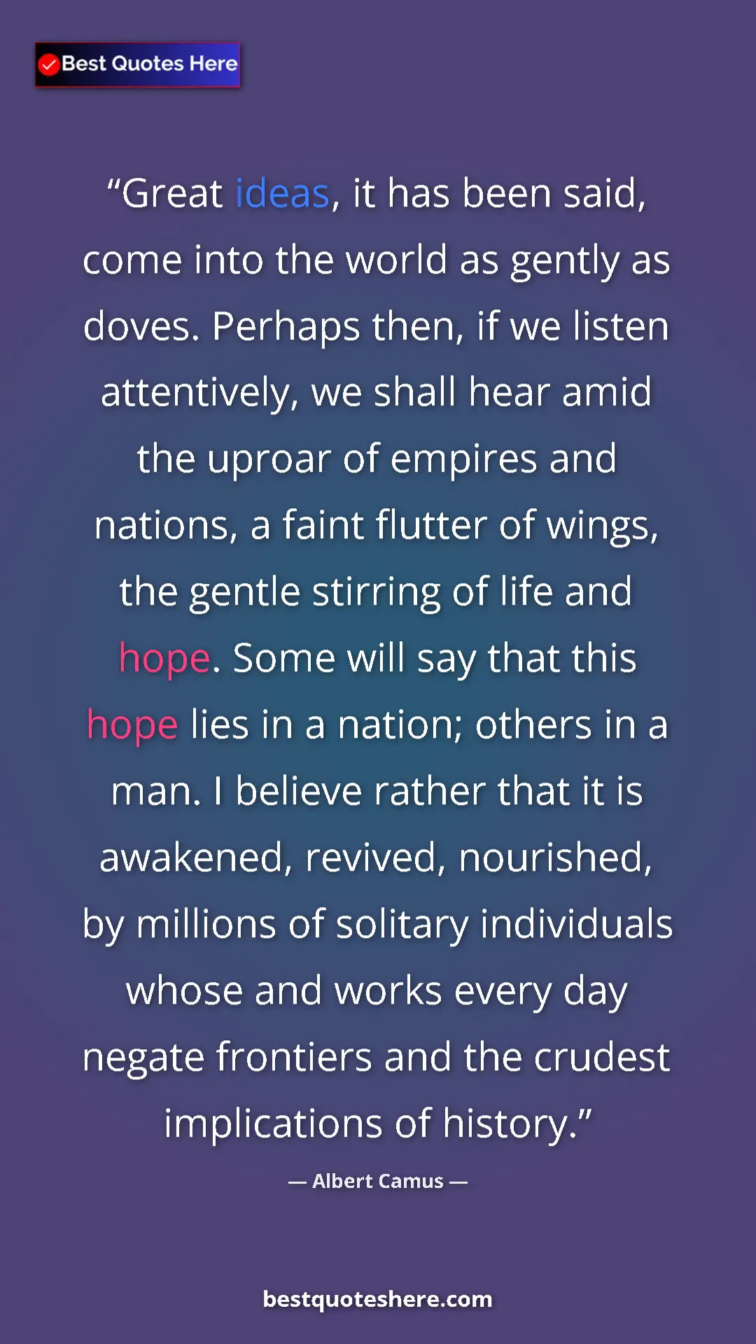 Pinterest quote poster by Albert Camus: "Great ideas, it has been said, come into the world as..."