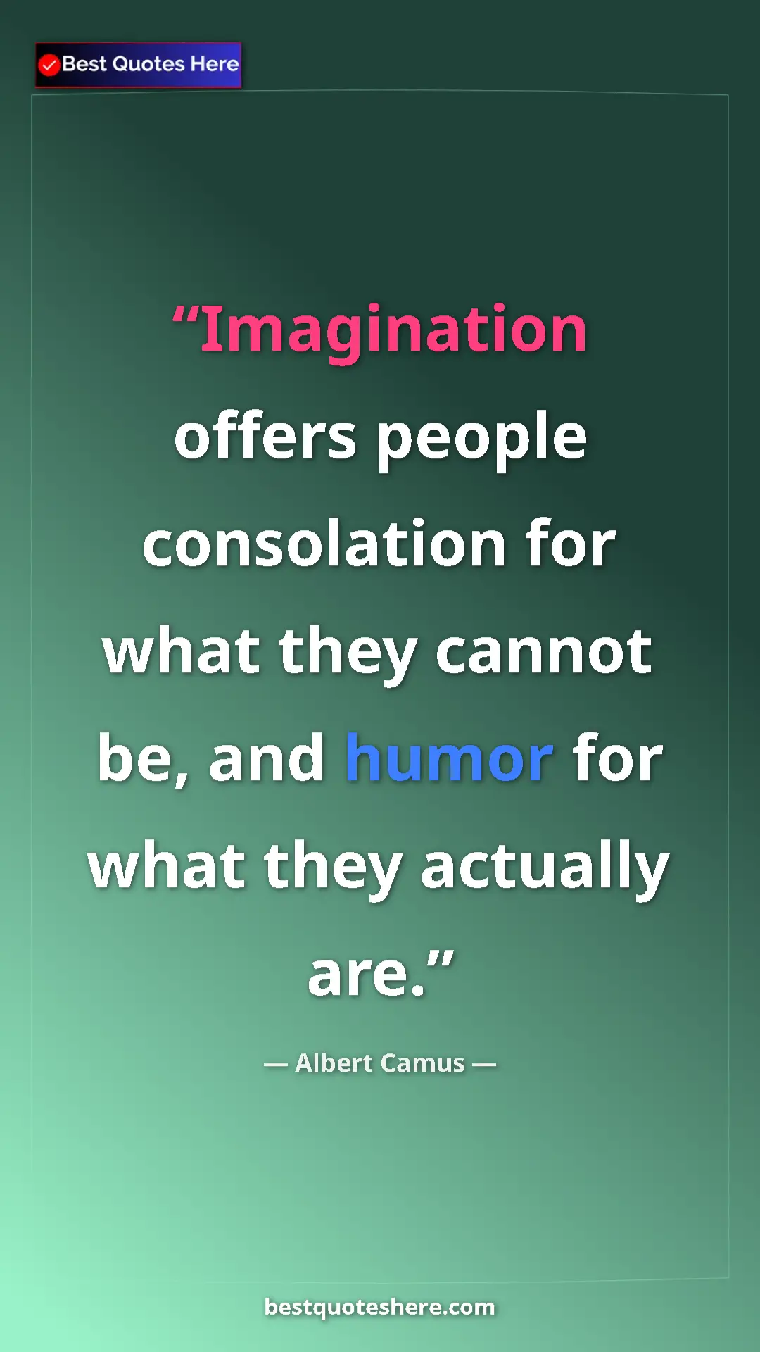 Pinterest quote poster by Albert Camus: "Imagination offers people consolation for what they cannot..."
