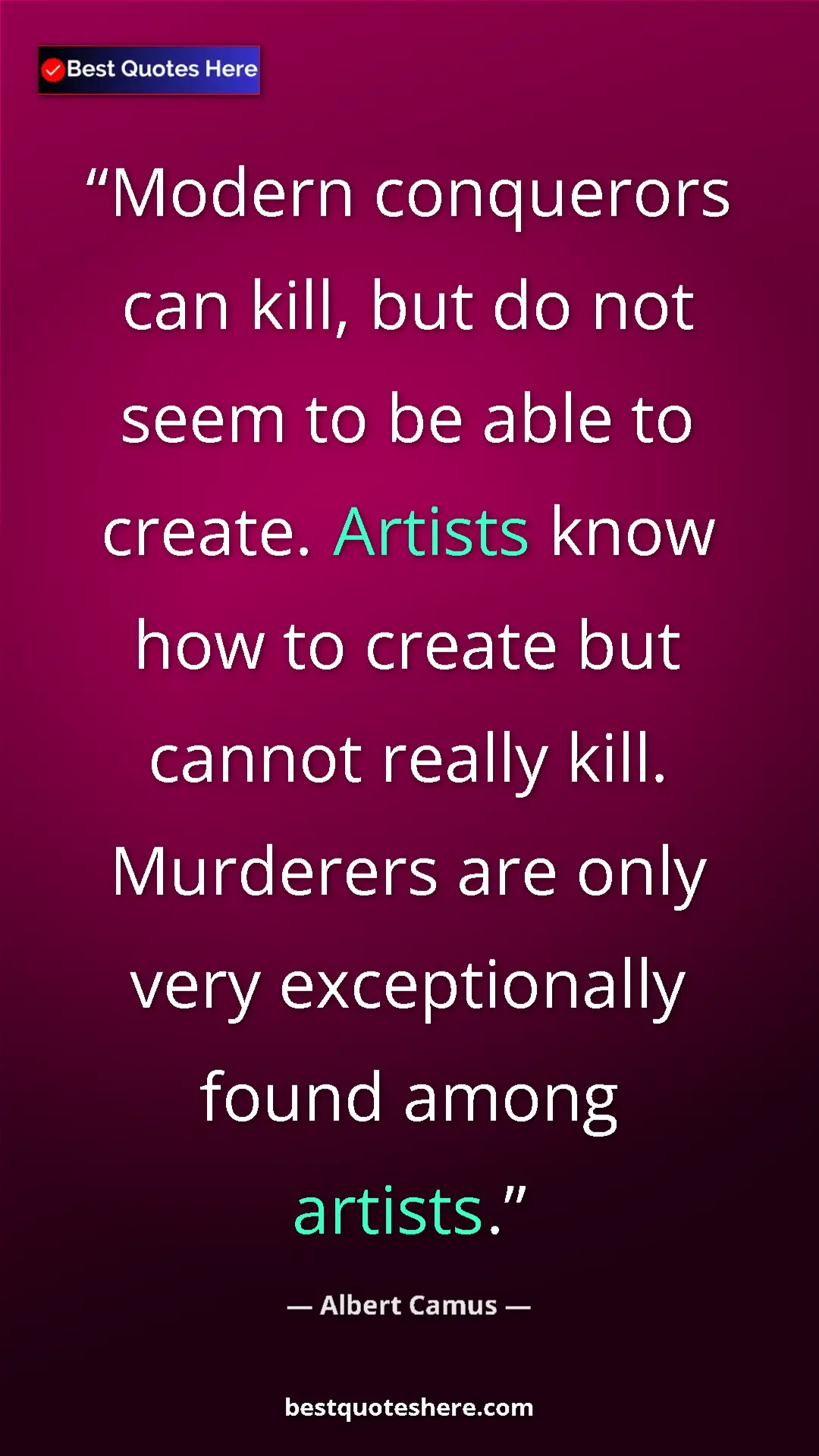 Pinterest quote poster by Albert Camus: "Modern conquerors can kill, but do not seem to be able to..."