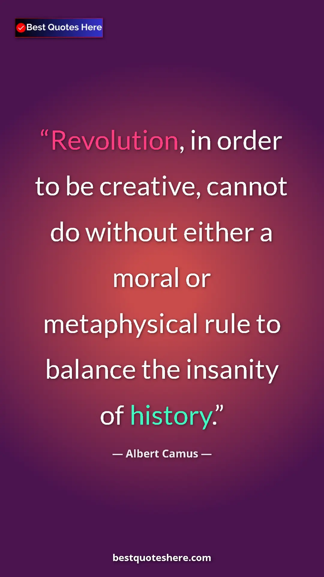 Pinterest quote poster by Albert Camus: "Revolution, in order to be creative, cannot do without..."