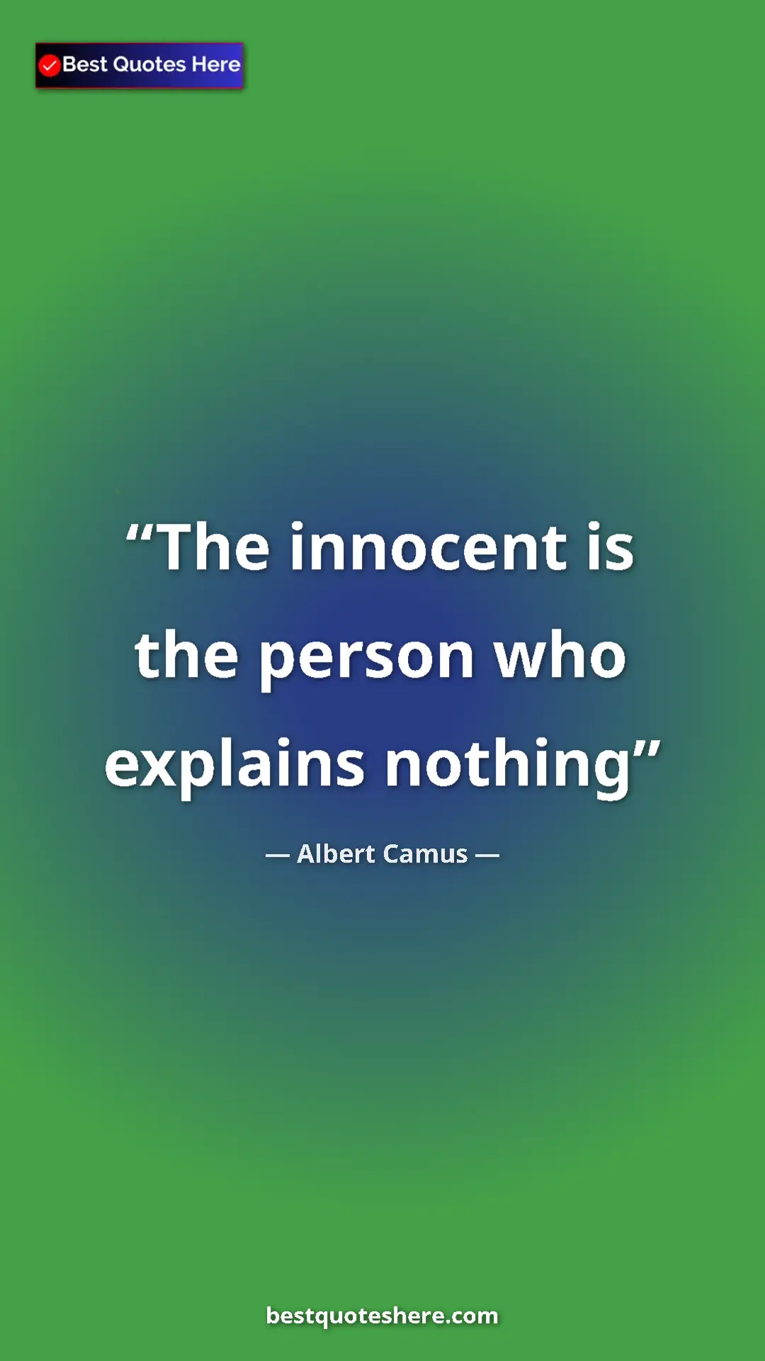 Pinterest quote poster by Albert Camus: "The innocent is the person who explains nothing"