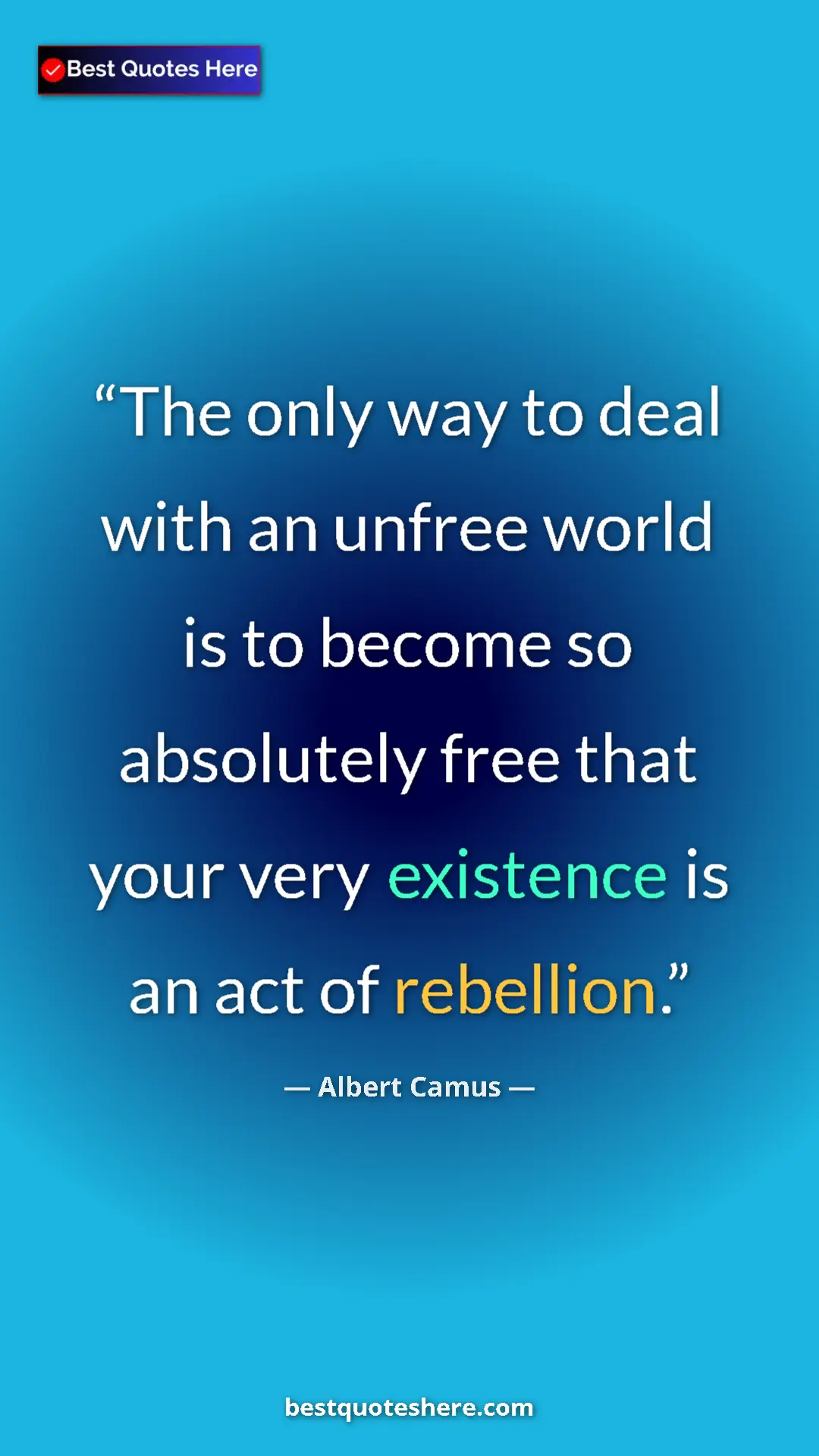 Pinterest quote poster by Albert Camus: "The only way to deal with an unfree world is to become so..."