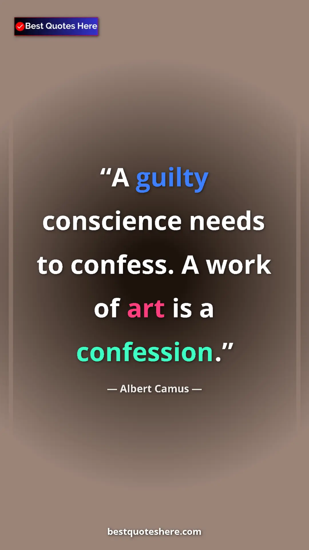 Pinterest quote poster by Albert Camus: "A guilty conscience needs to confess. A work of art is a..."