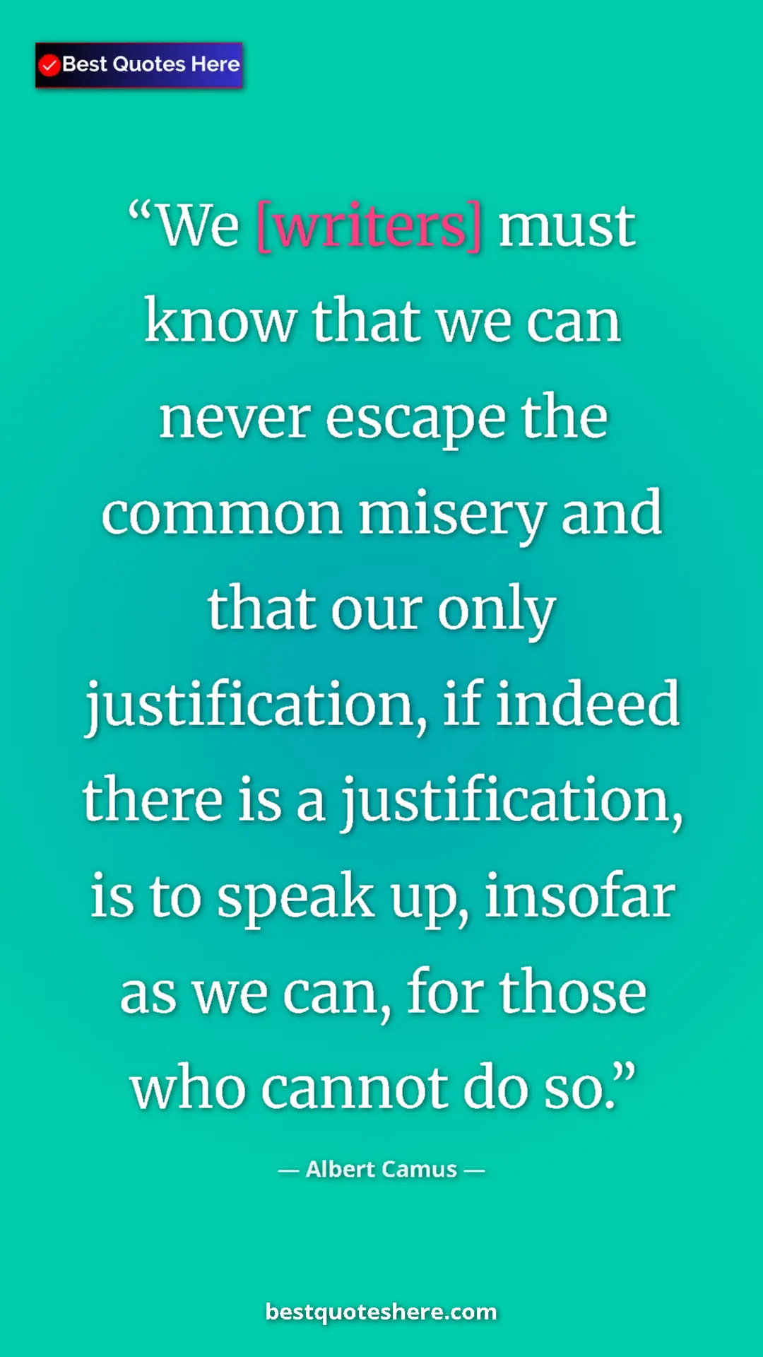 Pinterest quote poster by Albert Camus: "We [writers] must know that we can never escape the common..."