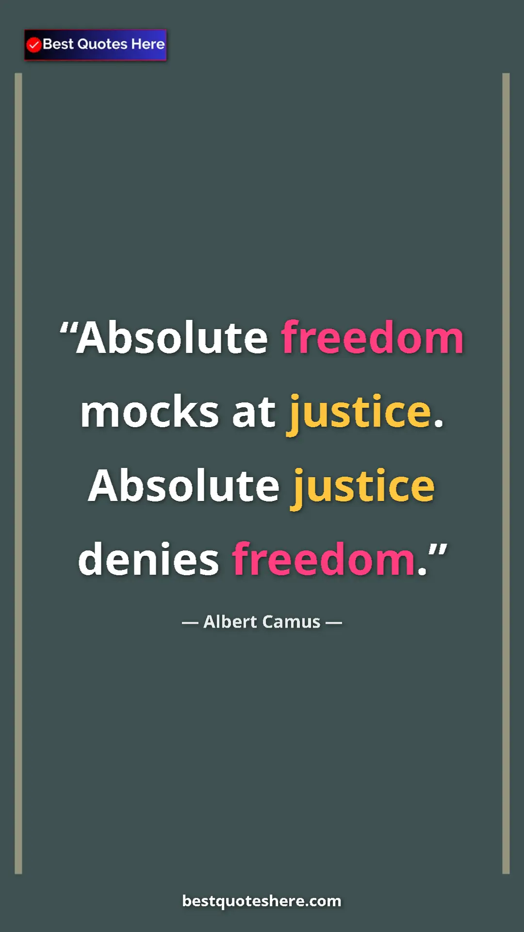 Pinterest quote poster by Albert Camus: "Absolute freedom mocks at justice. Absolute justice denies..."