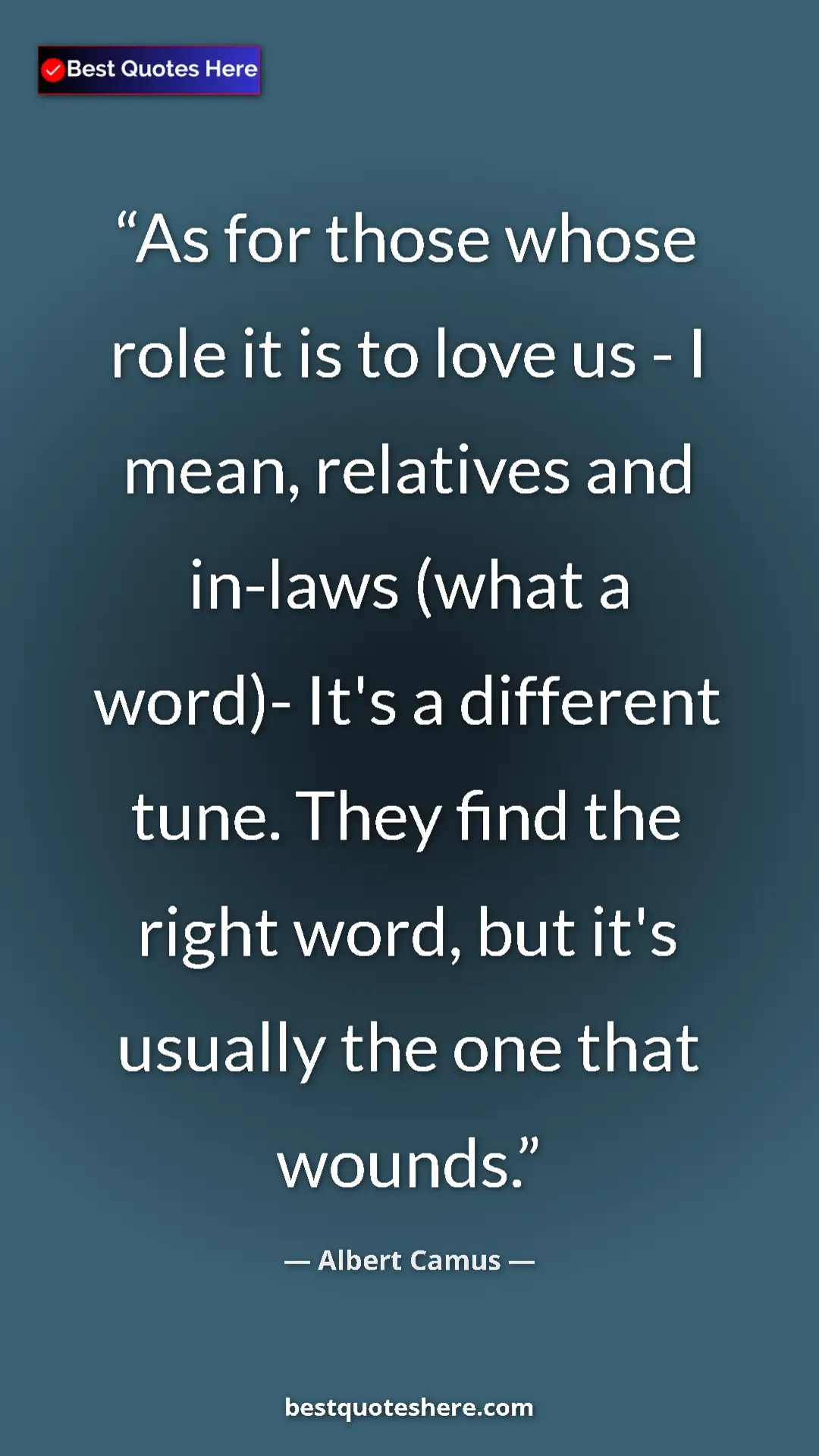 Pinterest quote poster by Albert Camus: "As for those whose role it is to love us - I mean,..."