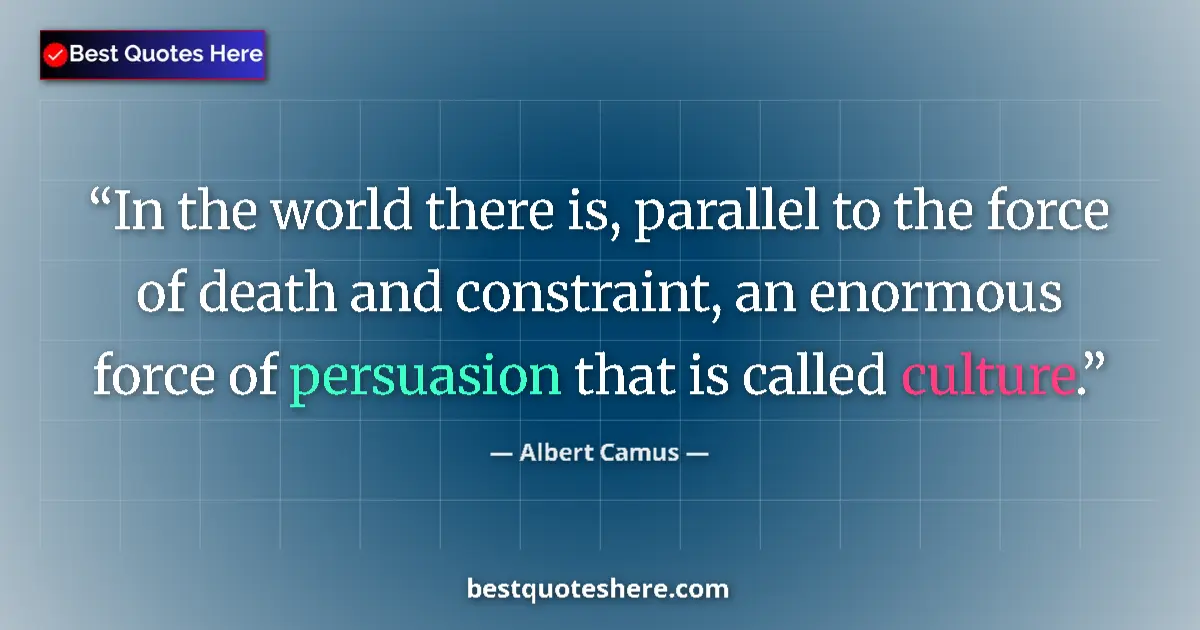 Quote by Albert Camus: In the world there is, parallel to the force of de