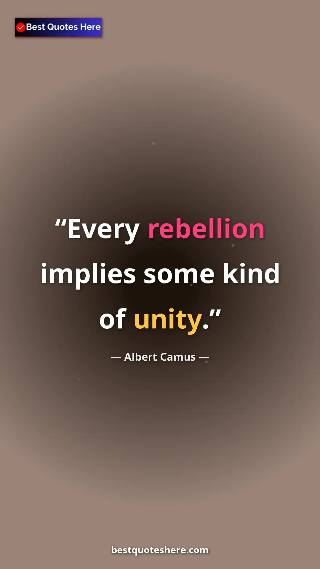 Pinterest quote poster by Albert Camus: "Every rebellion implies some kind of unity."
