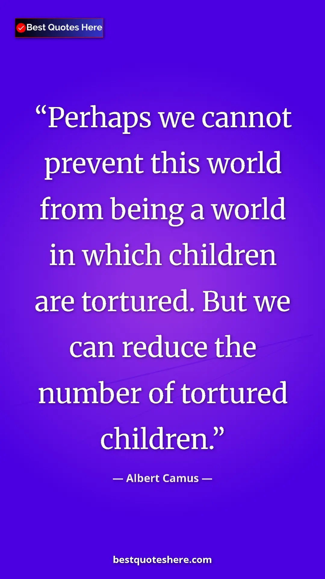 Pinterest quote poster by Albert Camus: "Perhaps we cannot prevent this world from being a world in..."
