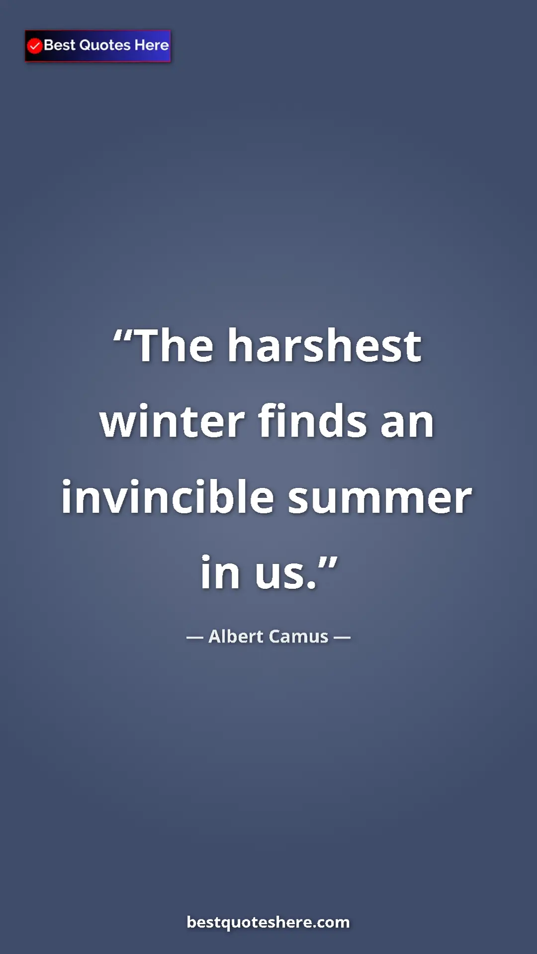 Pinterest quote poster by Albert Camus: "The harshest winter finds an invincible summer in us."