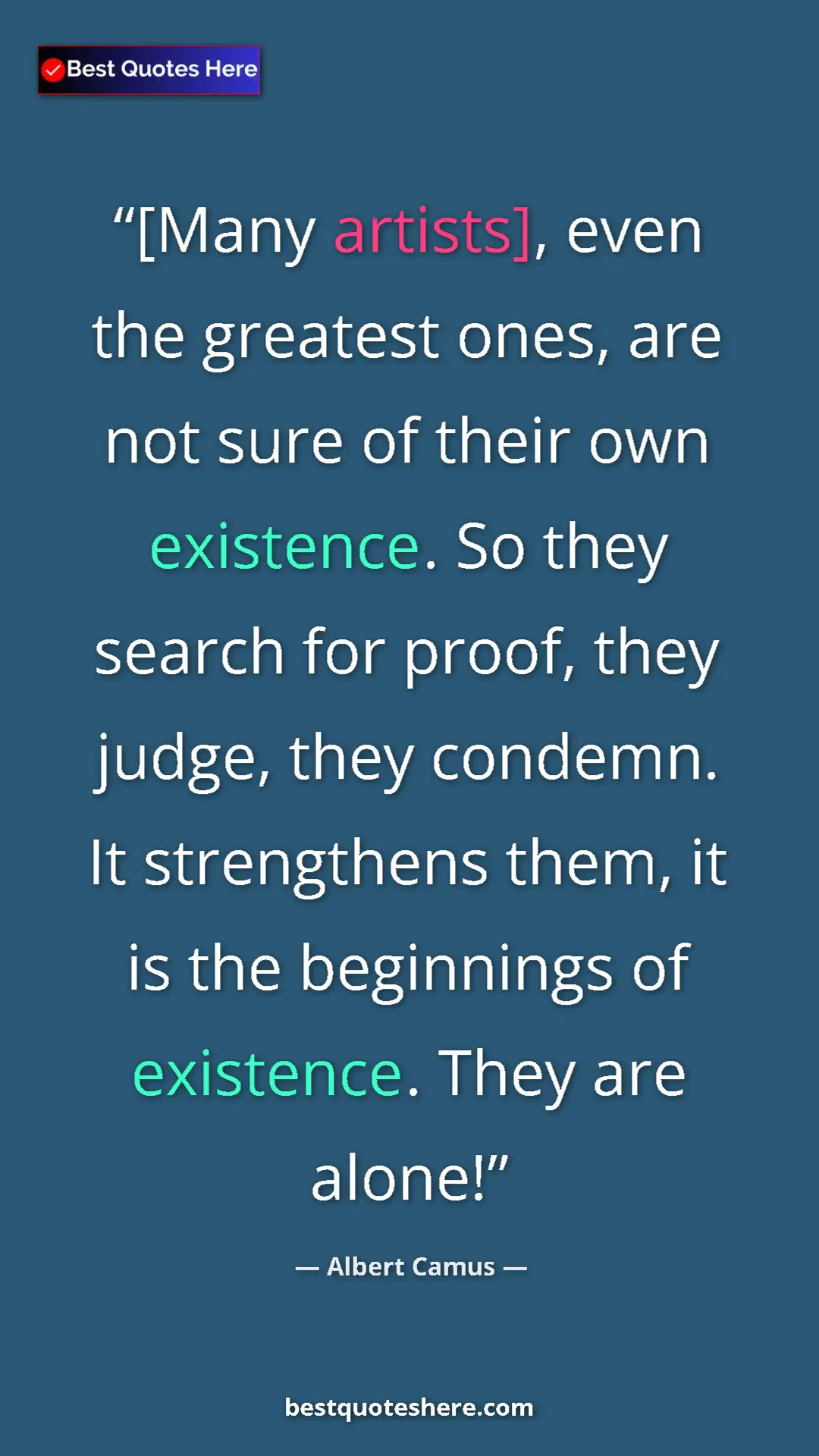 Pinterest quote poster by Albert Camus: "[Many artists], even the greatest ones, are not sure of..."