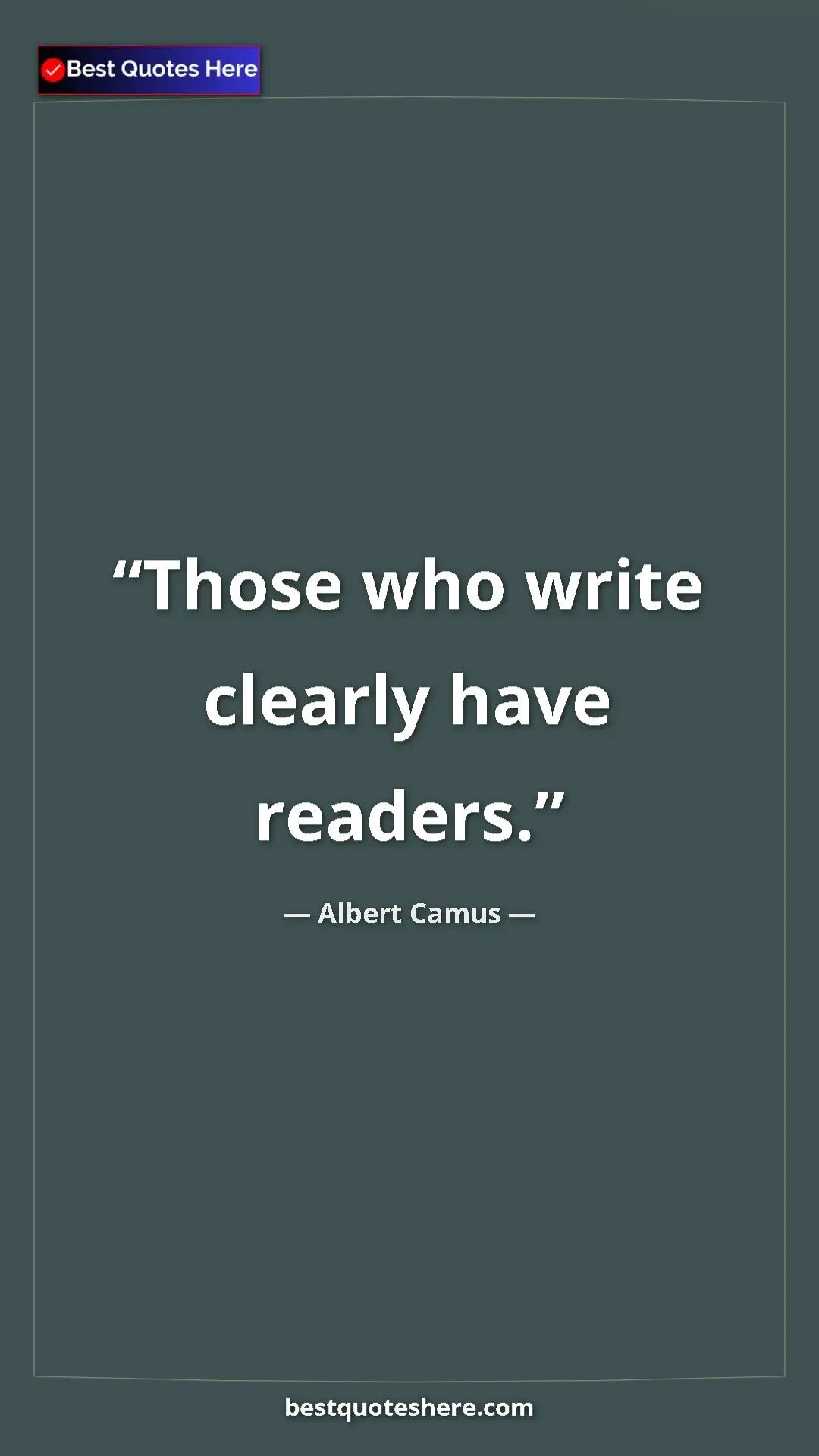 Pinterest quote poster by Albert Camus: "Those who write clearly have readers."