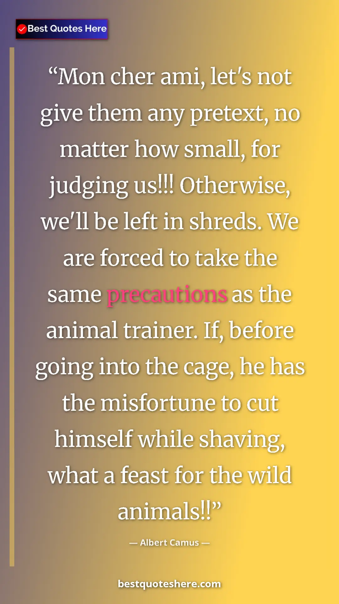 Albert Camus Quote Card: "Mon cher ami, let's not give them any pretext, no matter..." Pinterest quote poster by Albert Camus: "Mon cher ami, let's not give them any pretext, no matter..."