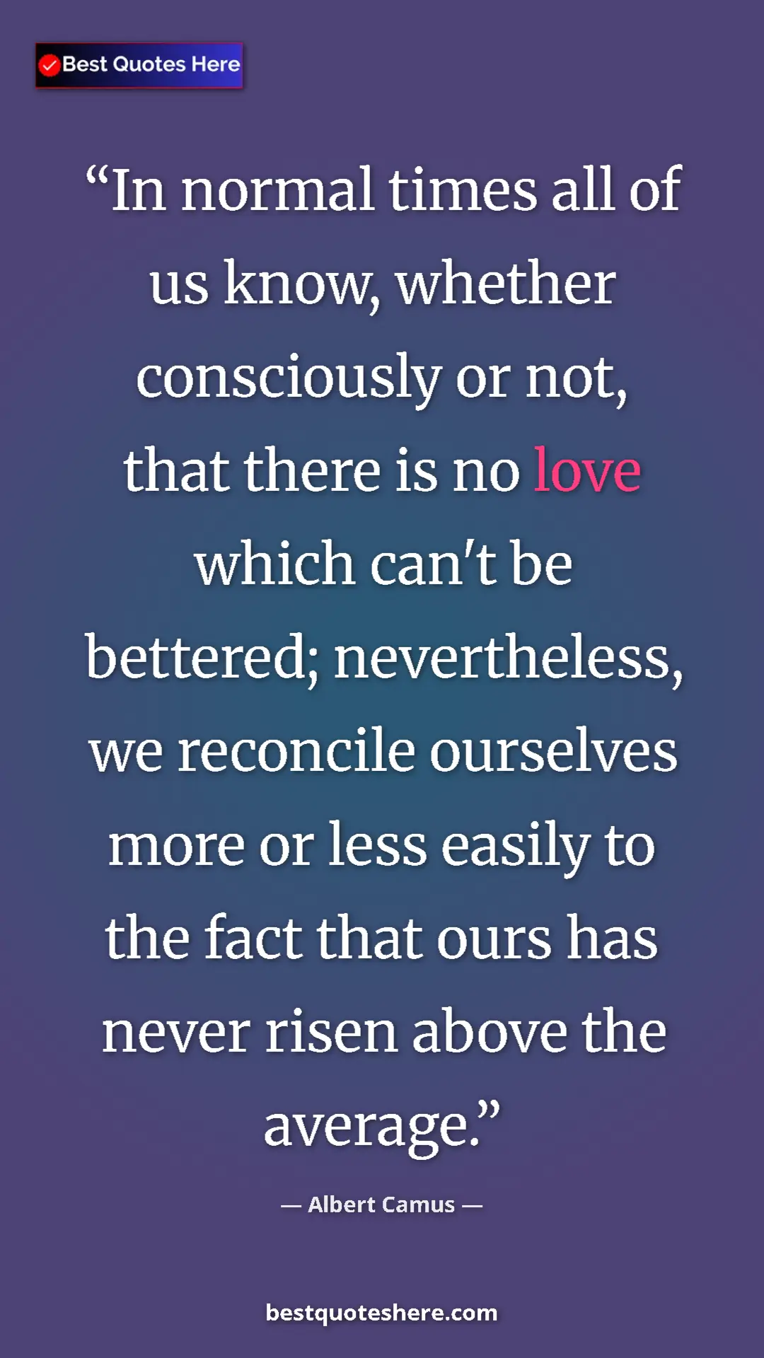 Pinterest quote poster by Albert Camus: "In normal times all of us know, whether consciously or not,..."