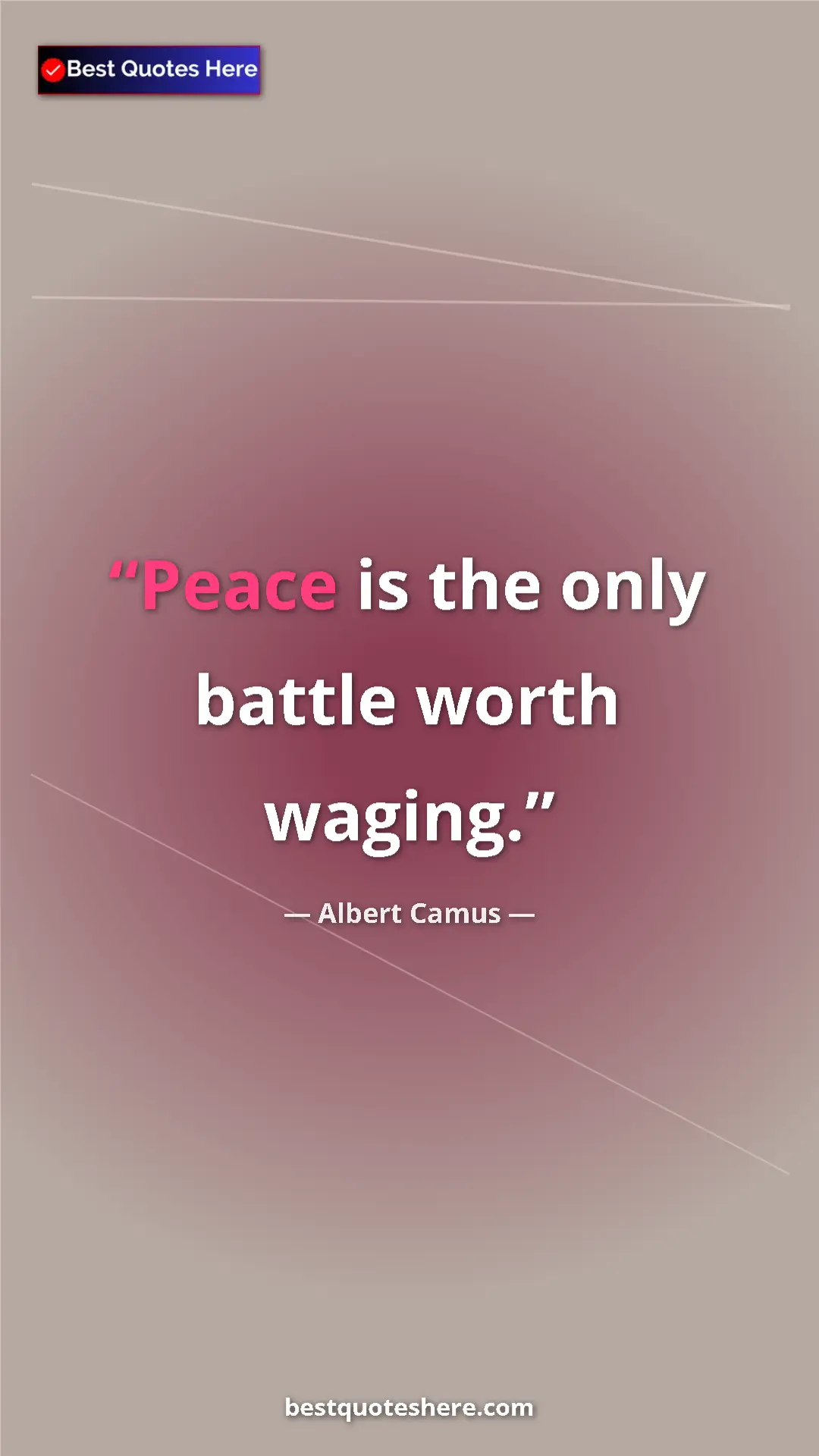 Pinterest quote poster by Albert Camus: "Peace is the only battle worth waging."