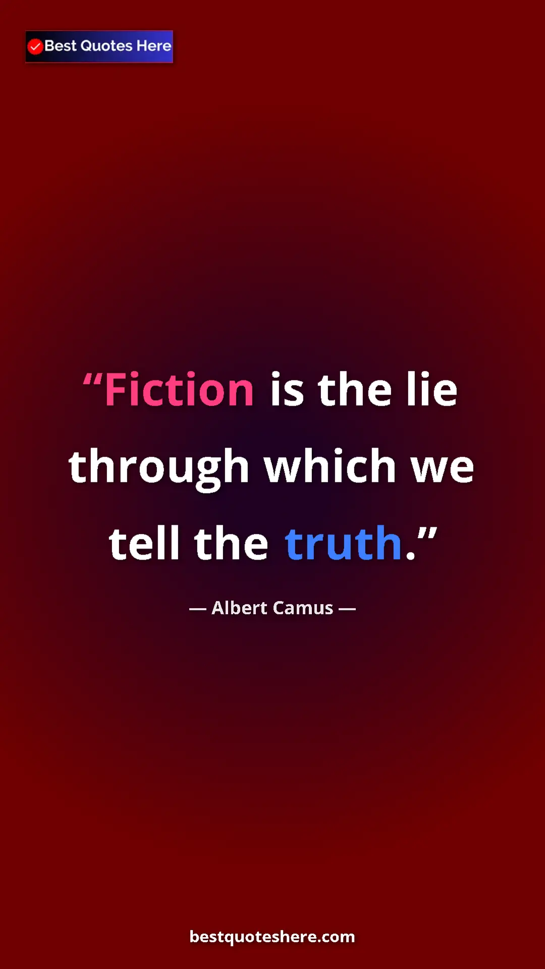 Pinterest quote poster by Albert Camus: "Fiction is the lie through which we tell the truth."
