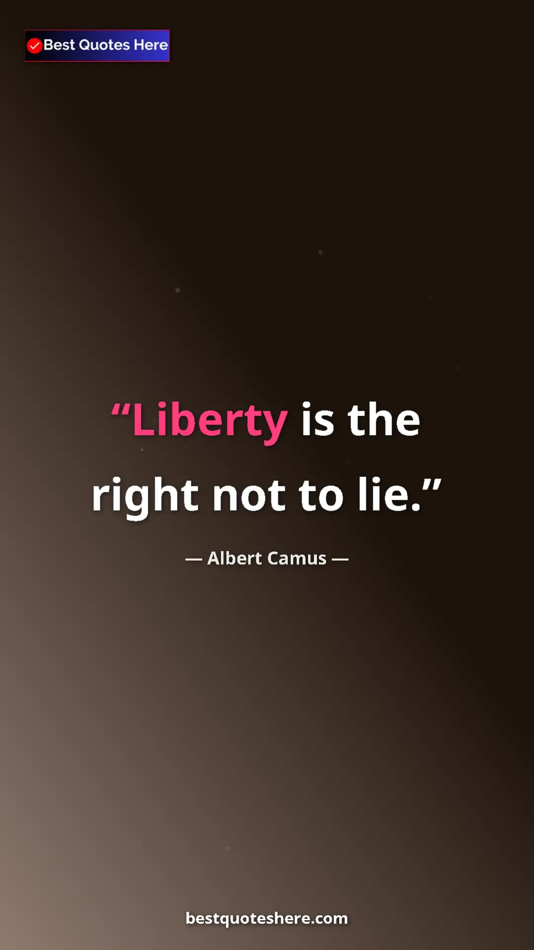 Pinterest quote poster by Albert Camus: "Liberty is the right not to lie."