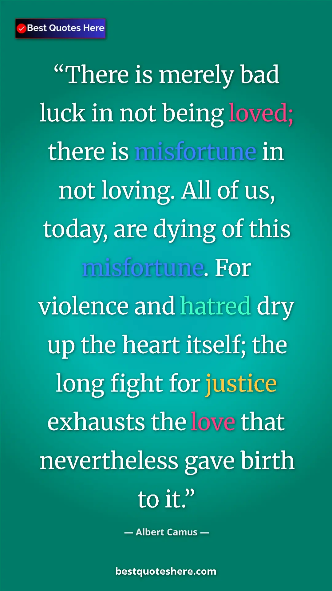Albert Camus Quote Card: "There is merely bad luck in not being loved; there is..." Pinterest quote poster by Albert Camus: "There is merely bad luck in not being loved; there is..."