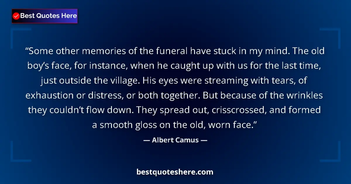 Quote by Albert Camus: Some other memories of the funeral have stuck in m