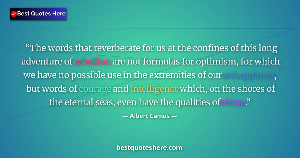 Quote by Albert Camus: The words that reverberate for us at the confines of this long adventure of rebellion are not formul...