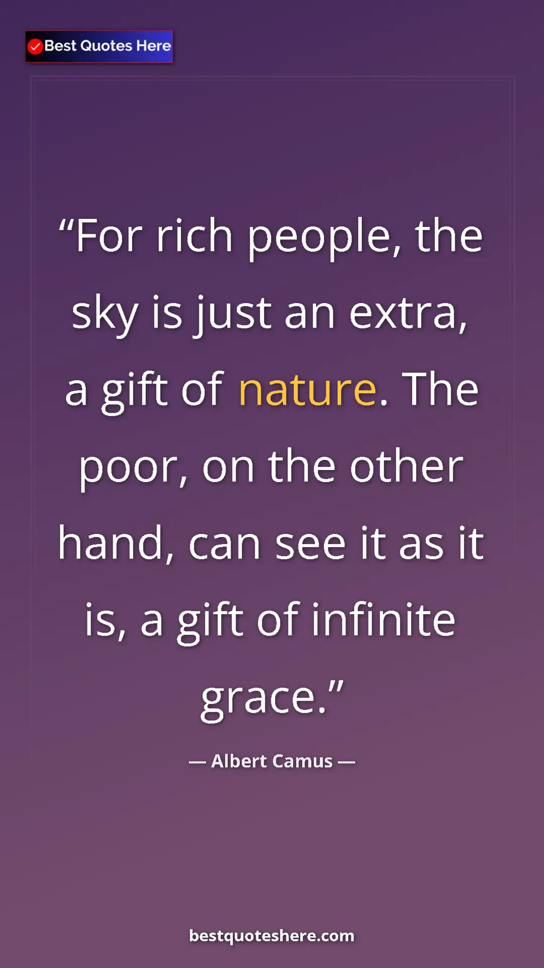 Pinterest quote poster by Albert Camus: "For rich people, the sky is just an extra, a gift of..."