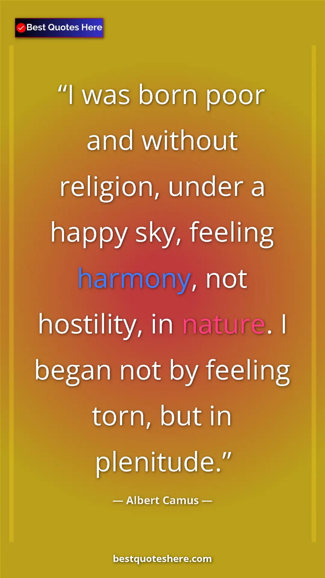 Pinterest quote poster by Albert Camus: "I was born poor and without religion, under a happy sky,..."