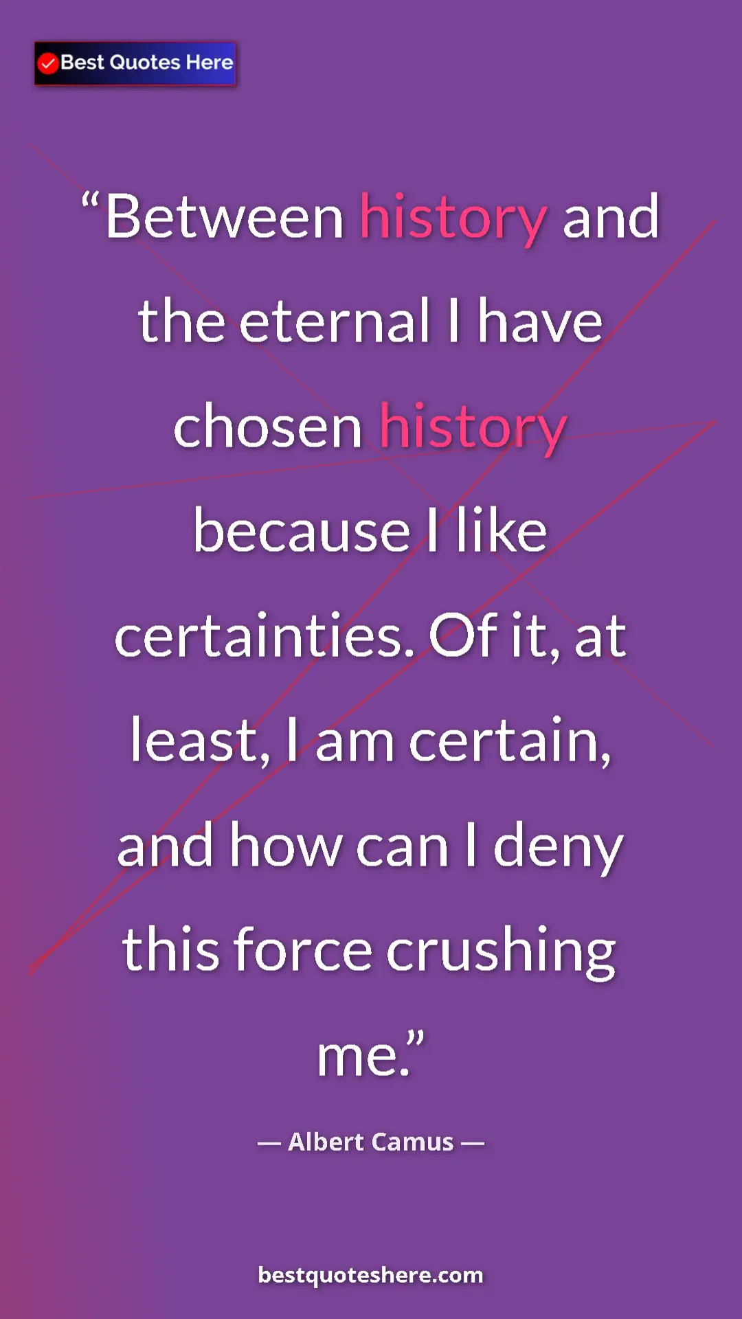 Pinterest quote poster by Albert Camus: "Between history and the eternal I have chosen history..."