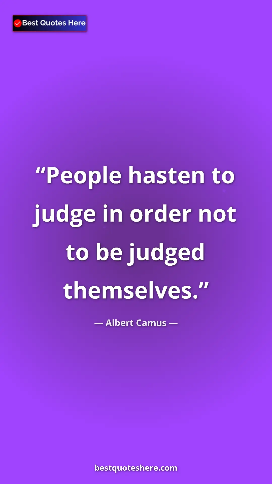 Pinterest quote poster by Albert Camus: "People hasten to judge in order not to be judged themselves."
