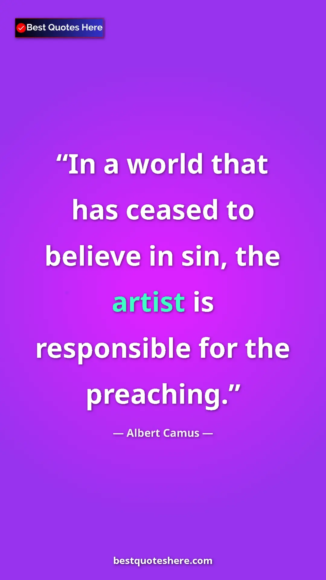 Pinterest quote poster by Albert Camus: "In a world that has ceased to believe in sin, the artist is..."