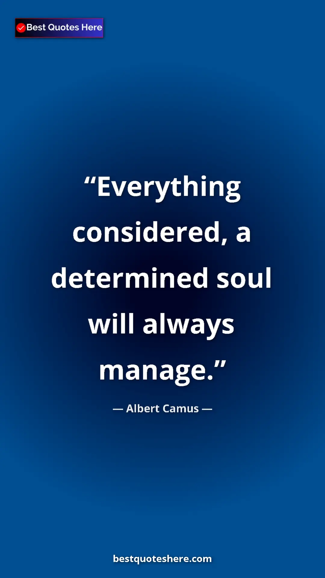 Pinterest quote poster by Albert Camus: "Everything considered, a determined soul will always manage."
