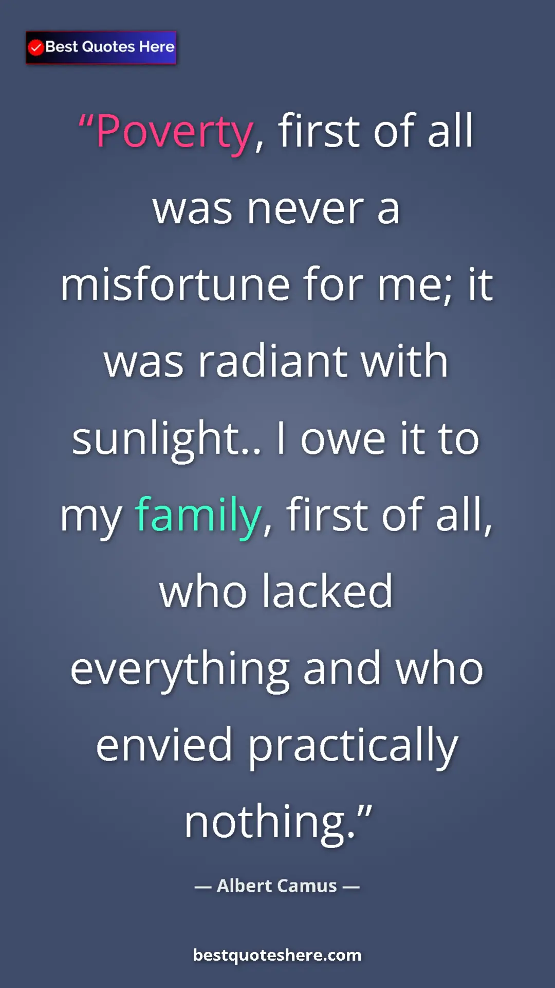 Pinterest quote poster by Albert Camus: "Poverty, first of all was never a misfortune for me; it was..."