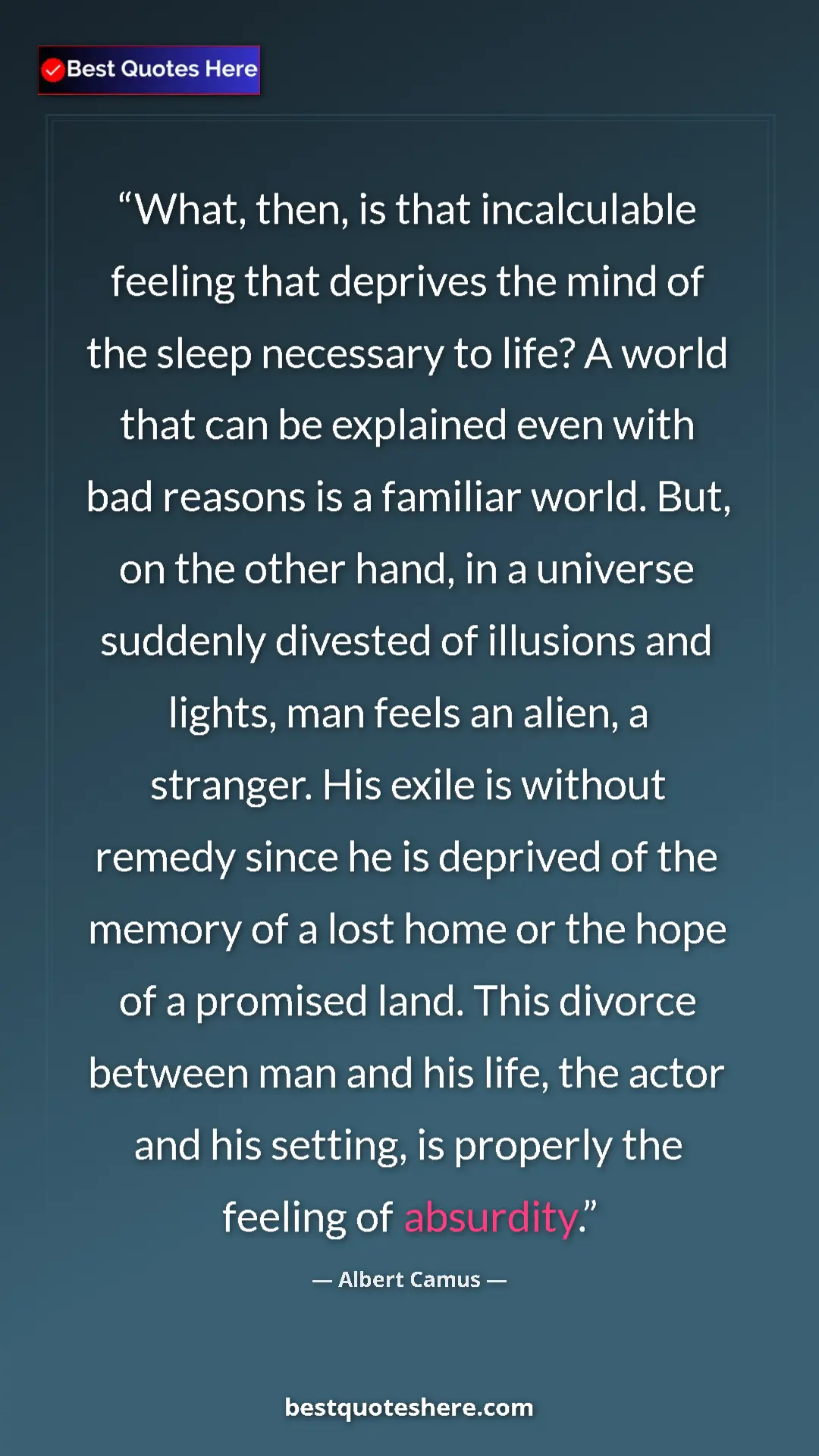 Pinterest quote poster by Albert Camus: "What, then, is that incalculable feeling that deprives the..."
