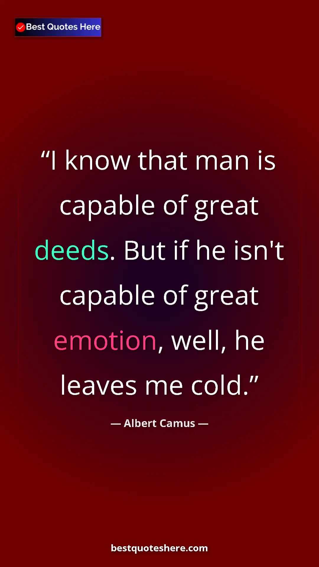 Pinterest quote poster by Albert Camus: "I know that man is capable of great deeds. But if he isn't..."