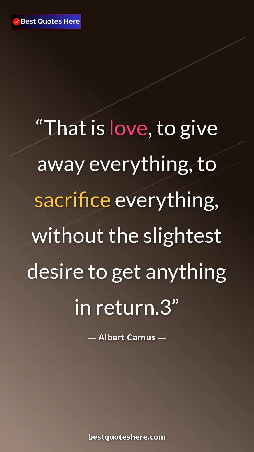 Pinterest quote poster by Albert Camus: "That is love, to give away everything, to sacrifice..."