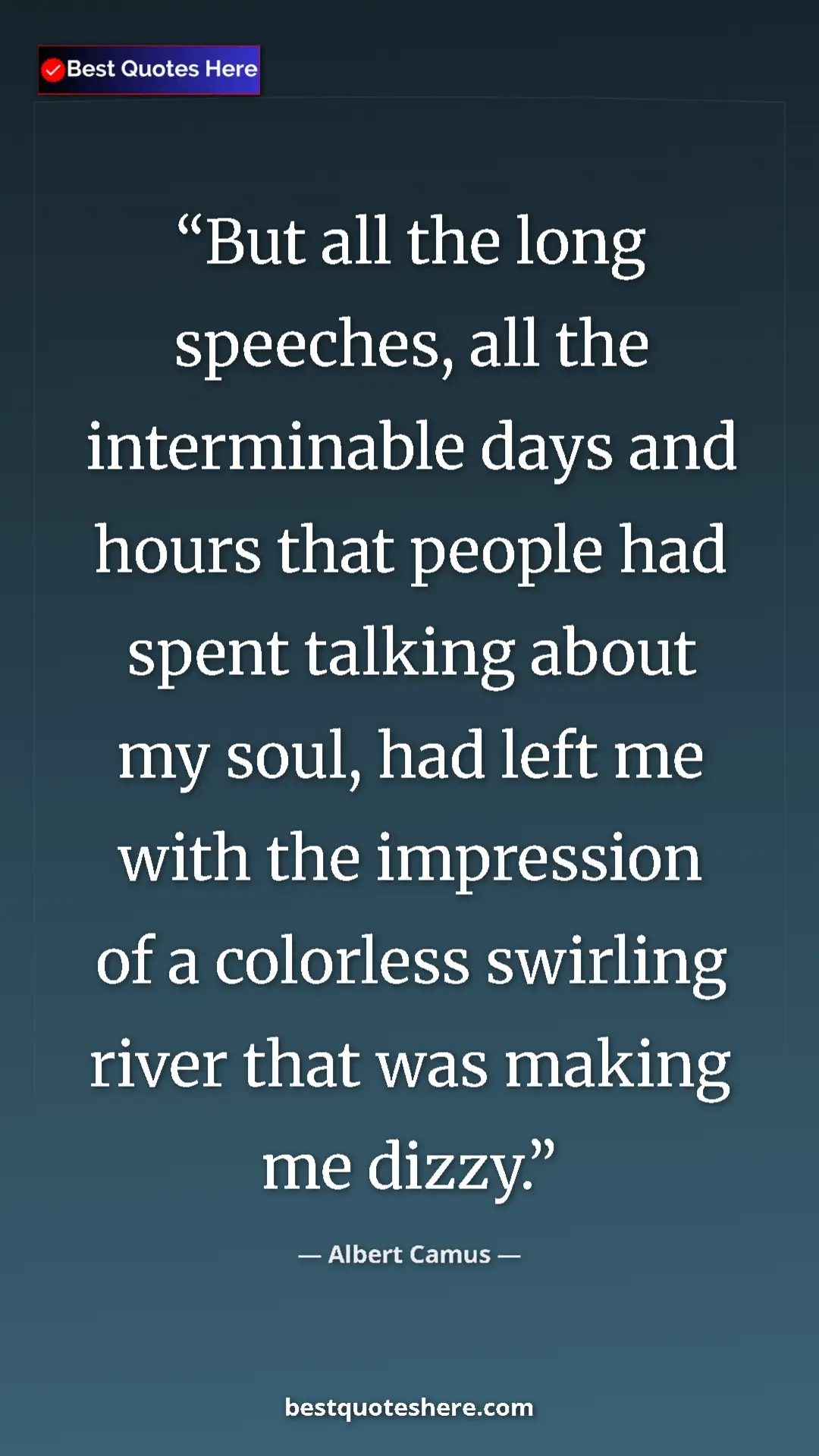 Pinterest quote poster by Albert Camus: "But all the long speeches, all the interminable days and..."