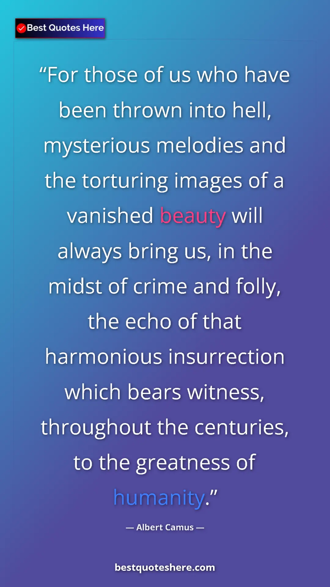 Albert Camus Quote Card: "For those of us who have been thrown into hell, mysterious..." Pinterest quote poster by Albert Camus: "For those of us who have been thrown into hell, mysterious..."