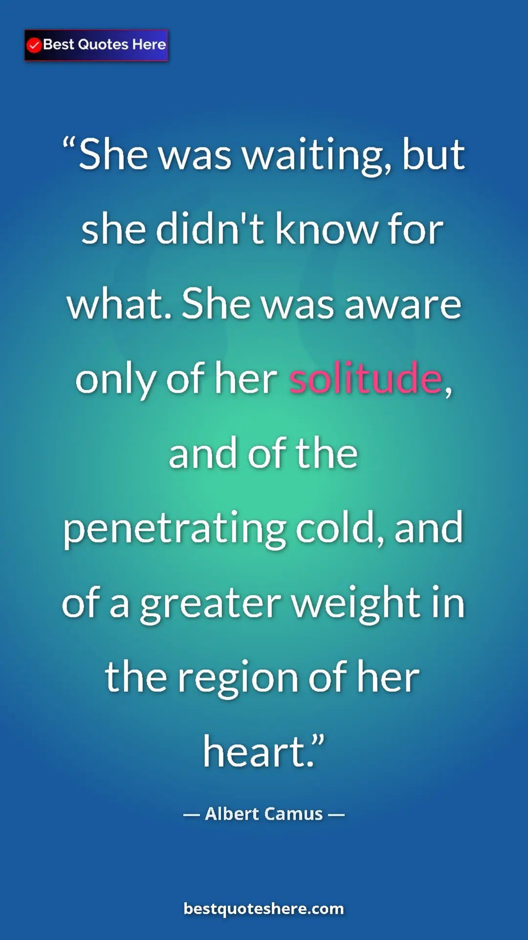 Pinterest quote poster by Albert Camus: "She was waiting, but she didn't know for what. She was..."