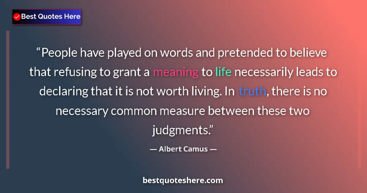 Quote by Albert Camus: People have played on words and pretended to belie