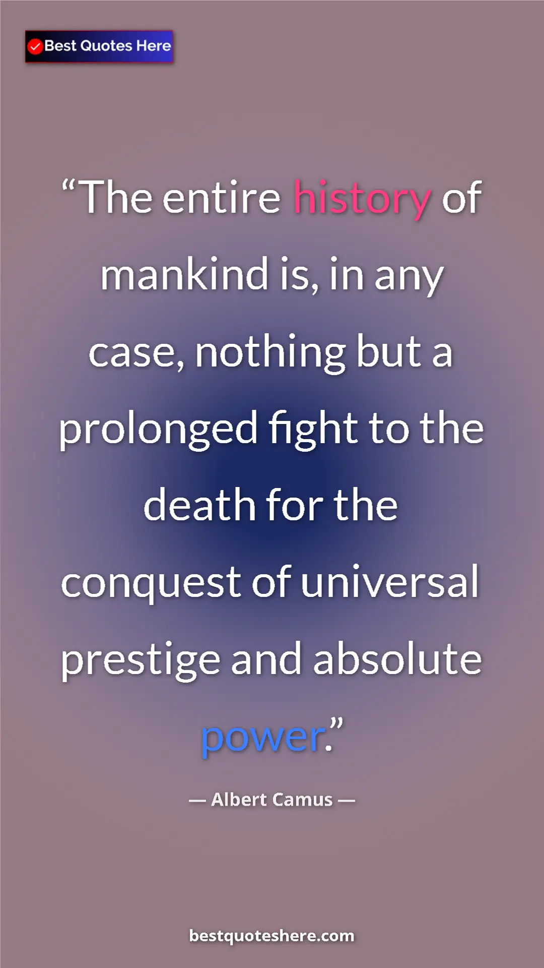 Pinterest quote poster by Albert Camus: "The entire history of mankind is, in any case, nothing but..."