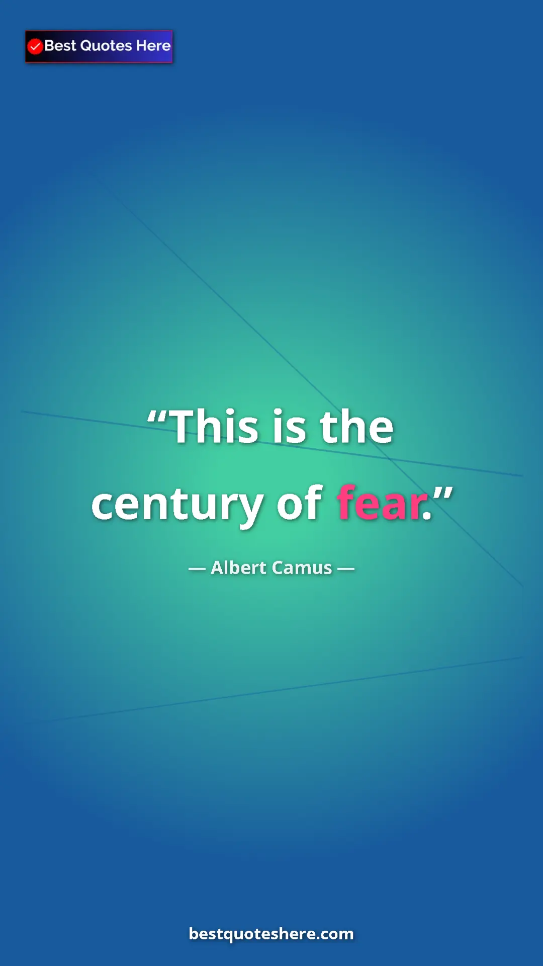 Pinterest quote poster by Albert Camus: "This is the century of fear."