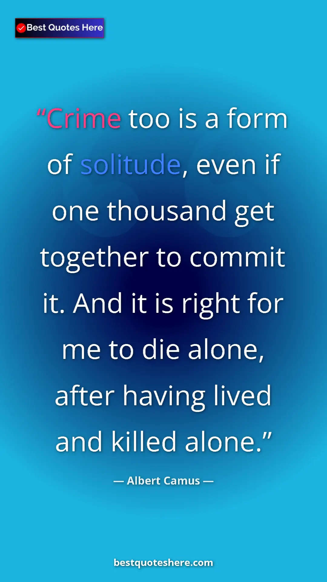 Pinterest quote poster by Albert Camus: "Crime too is a form of solitude, even if one thousand get..."