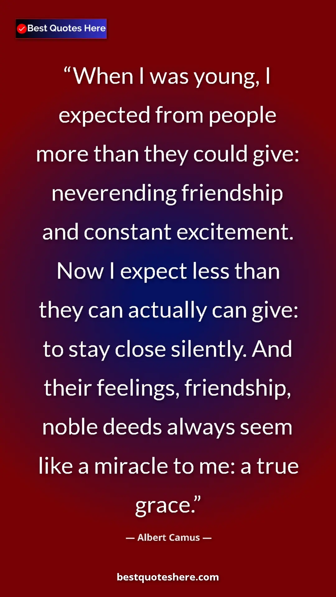 Albert Camus Quote Card: "When I was young, I expected from people more than they..." Pinterest quote poster by Albert Camus: "When I was young, I expected from people more than they..."
