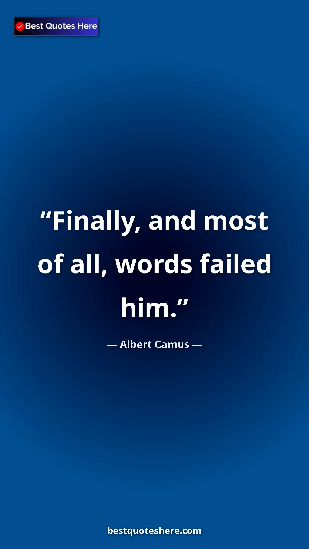 Pinterest quote poster by Albert Camus: "Finally, and most of all, words failed him."