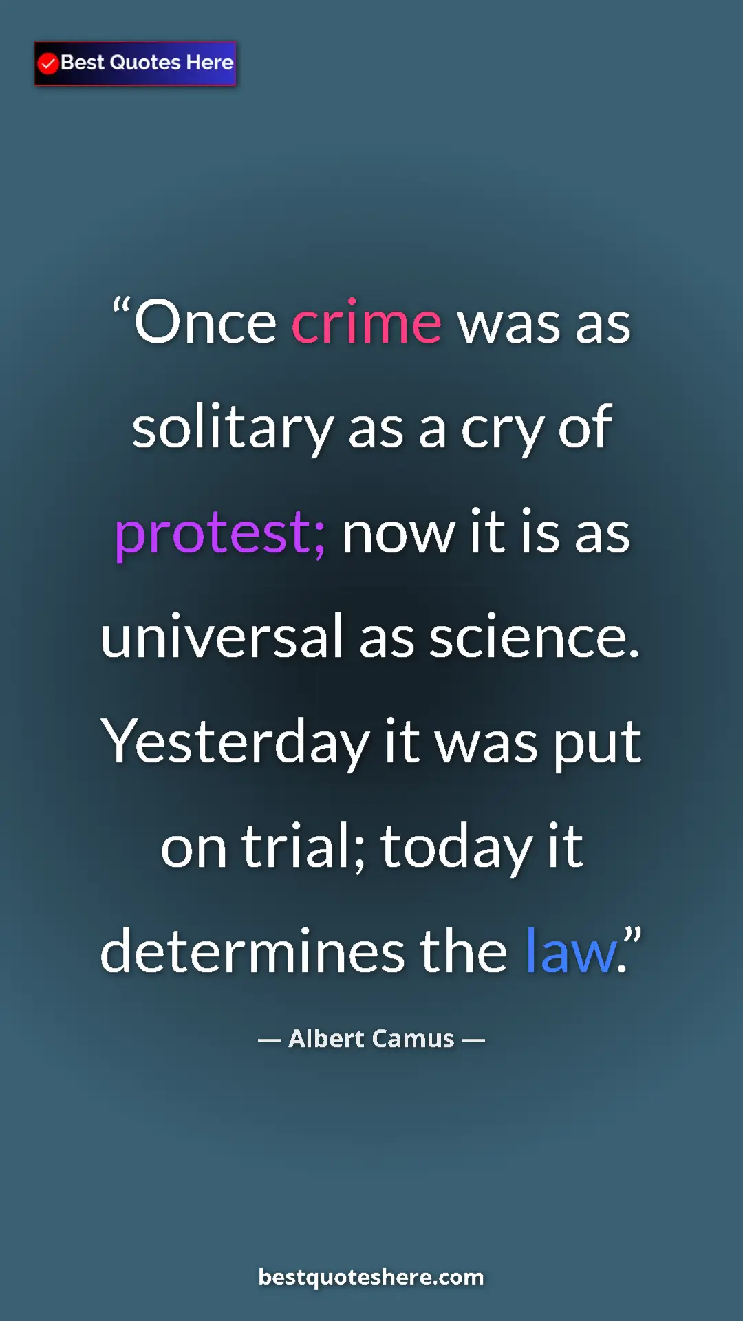 Pinterest quote poster by Albert Camus: "Once crime was as solitary as a cry of protest; now it is..."