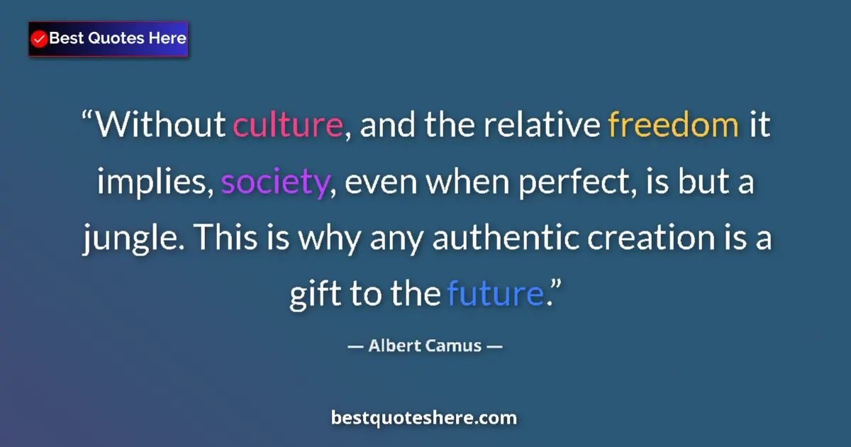Quote by Albert Camus: Without culture, and the relative freedom it impli