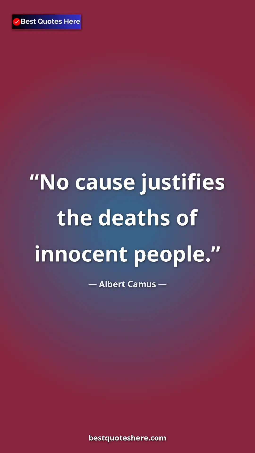 Pinterest quote poster by Albert Camus: "No cause justifies the deaths of innocent people."