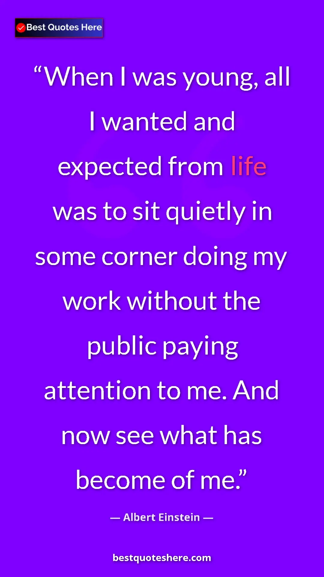 Albert Einstein Quote Card: "When I was young, all I wanted and expected from life was..." Pinterest quote poster by Albert Einstein: "When I was young, all I wanted and expected from life was..."