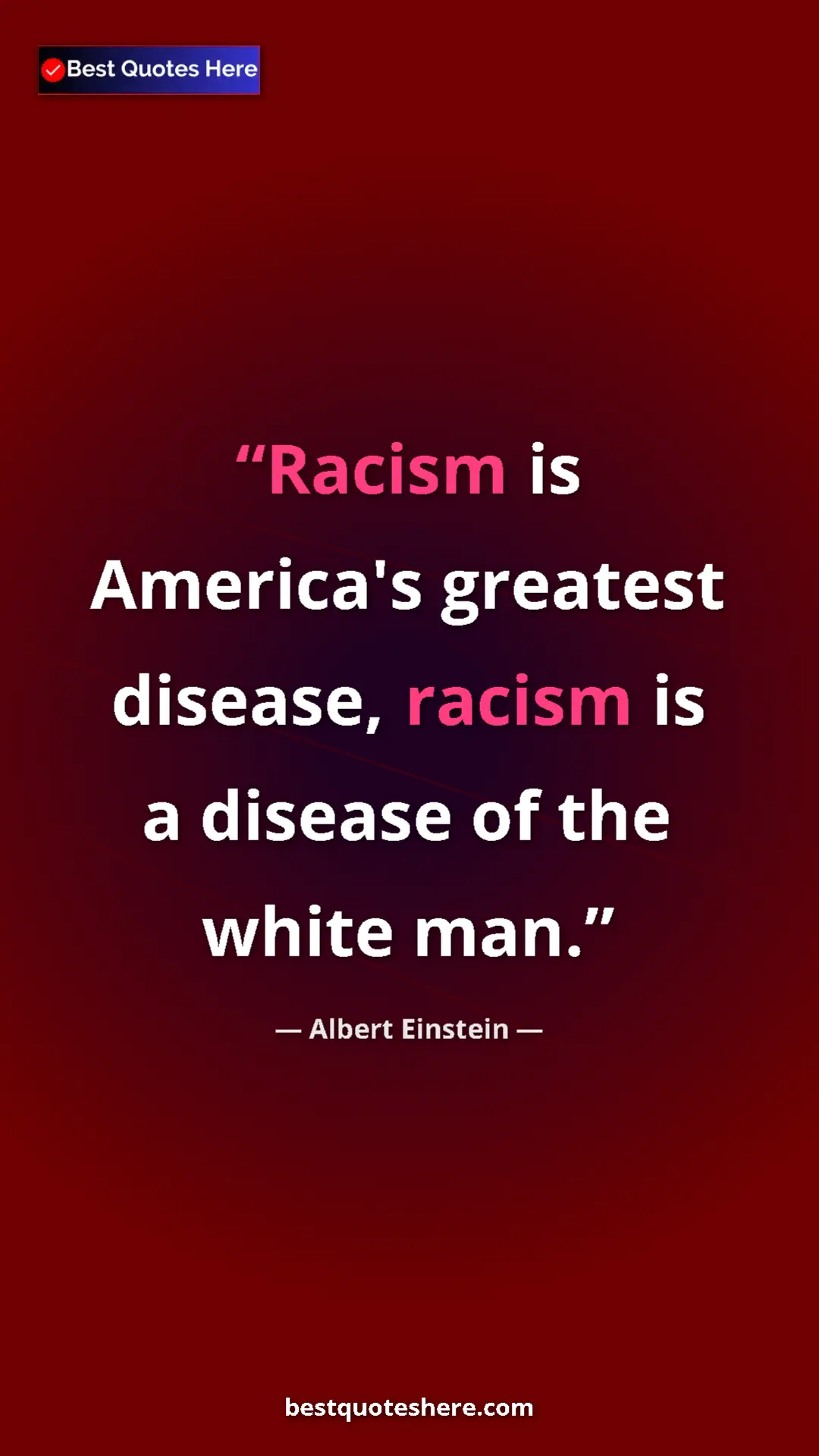 Pinterest quote poster by Albert Einstein: "Racism is America's greatest disease, racism is a disease..."