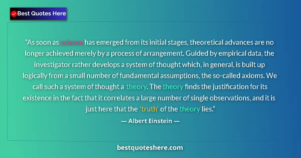 Quote by Albert Einstein: As soon as science has emerged from its initial stages, theoretical advances are no longer achieved ...