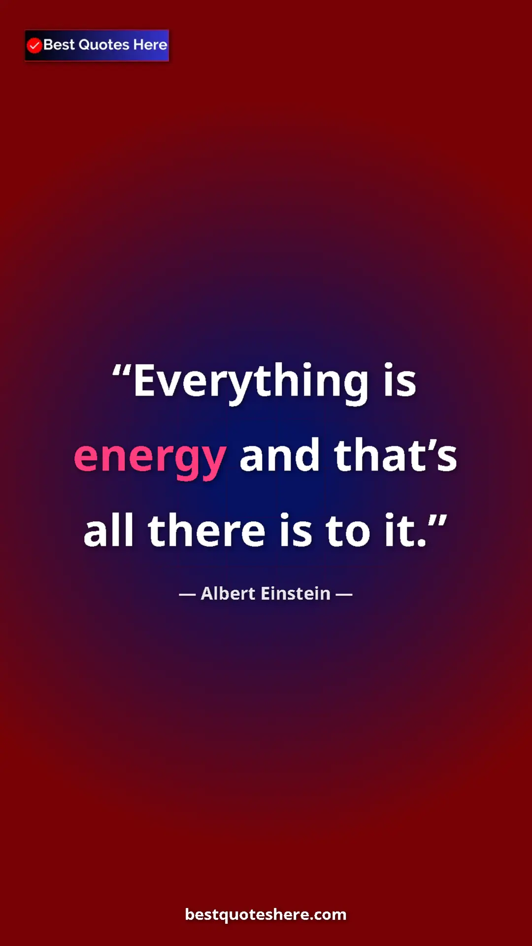 Pinterest quote poster by Albert Einstein: "Everything is energy and that’s all there is to it."